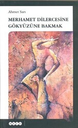 Ahmet Sarı - Merhamet Dilercesine Gökyüzüne Bakmak Ahmet Sarı - Merhamet Dilercesine Gökyüzüne Bakmak