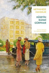 Hüseyin Rahmi Gürpınar - Meyhanede Hanımlar Hüseyin Rahmi Gürpınar - Meyhanede Hanımlar