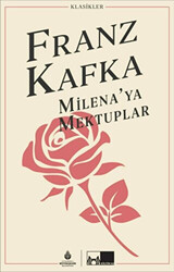 Franz Kafka - Milena'ya Mektuplar Franz Kafka - Milena'ya Mektuplar