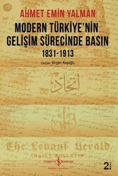 Ahmet Emin Yalman - Modern Türkiye’nin Gelişim Sürecinde Basın 1831-1913 Ahmet Emin Yalman - Modern Türkiye’nin Gelişim Sürecinde Basın 1831-1913