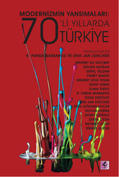 R. Funda Barbaros, Erik Jan Zürcher - Modernizmin Yansımaları: 70'li Yıllarda Türkiye R. Funda Barbaros, Erik Jan Zürcher - Modernizmin Yansımaları: 70'li Yıllarda Türkiye