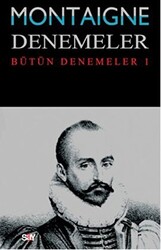 Michel de Montaigne - Montaigne Denemeler - Bütün Denemeler 1 Michel de Montaigne - Montaigne Denemeler - Bütün Denemeler 1