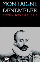 Michel de Montaigne - Montaigne Denemeler - Bütün Denemeler 2 Michel de Montaigne - Montaigne Denemeler - Bütün Denemeler 2