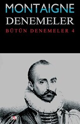 Michel de Montaigne - Montaigne Denemeler - Bütün Denemeler 4 Michel de Montaigne - Montaigne Denemeler - Bütün Denemeler 4