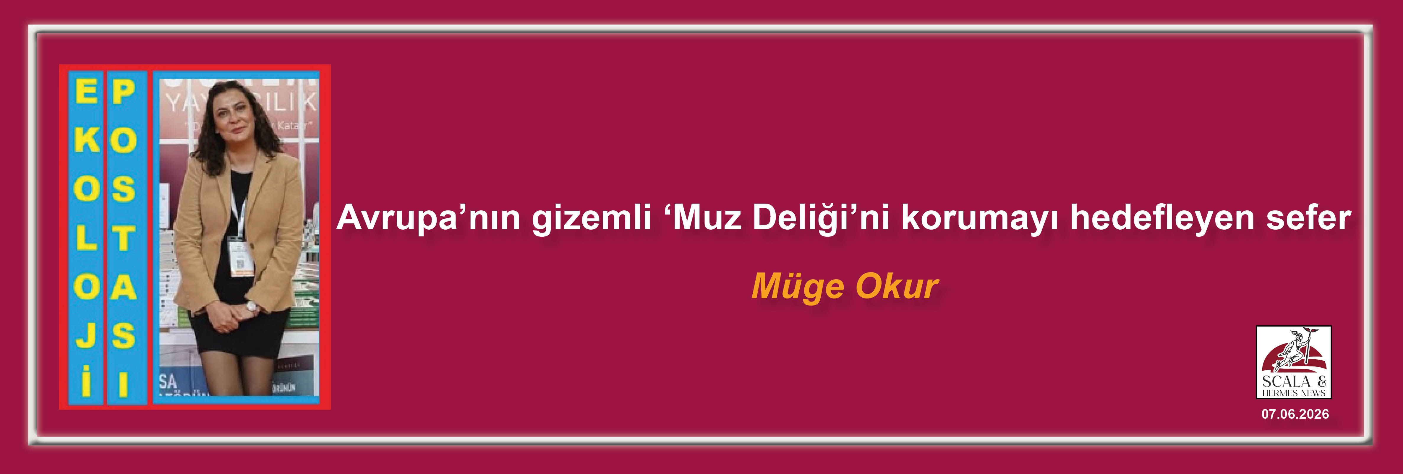 muge-okur-avrupanin-gizemli-muz-deligini-korumayi-hedefleyen-sefer