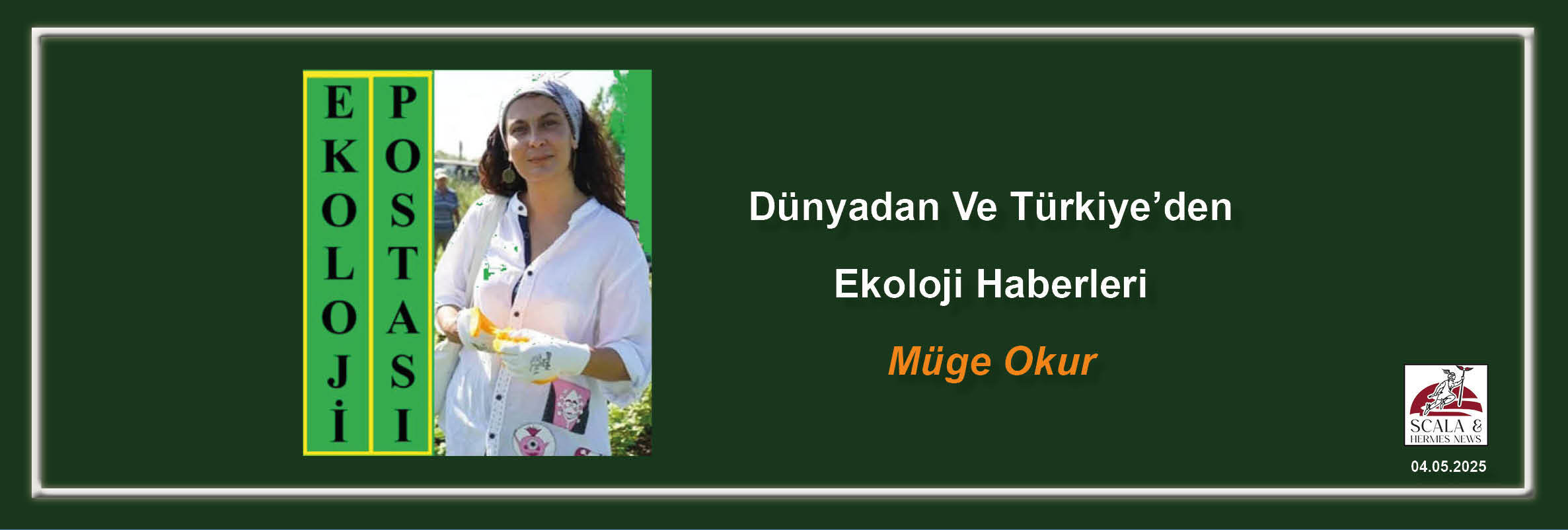 muge-okur-dunyadan-ve-turkiyeden-ekoloji-haberleri