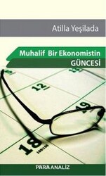 Atilla Yeşilada - Muhalif Bir Ekonomistin Güncesi Atilla Yeşilada - Muhalif Bir Ekonomistin Güncesi