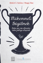 Robert I. Sutton,Huggy Rao - Mükemmeli Büyütmek Robert I. Sutton,Huggy Rao - Mükemmeli Büyütmek