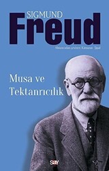 Sigmund Freud - Musa ve Tektanrıcılık Sigmund Freud - Musa ve Tektanrıcılık
