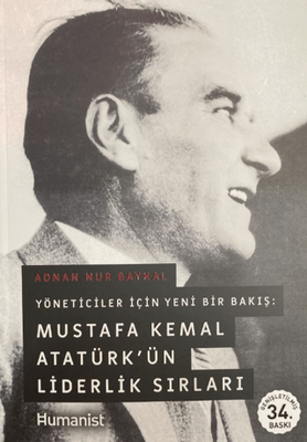Mustafa Kemal Atatürk’ün Liderlik Sırları