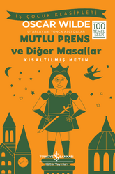 Oscar Wilde - Mutlu Prens ve Diğer Masallar Kısaltılmış Metin Oscar Wilde - Mutlu Prens ve Diğer Masallar Kısaltılmış Metin
