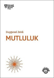 Harvard Business Review - Mutluluk - Duygusal Zeka Harvard Business Review - Mutluluk - Duygusal Zeka