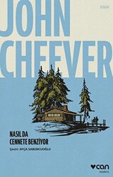 John Cheever - Nasıl Da Cennete Benziyor John Cheever - Nasıl Da Cennete Benziyor