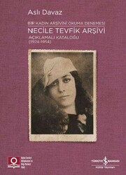 Aslı Davaz - Necile Tevfik Arşivi Açıklamalı Kataloğu (1924-1954)  Aslı Davaz - Necile Tevfik Arşivi Açıklamalı Kataloğu (1924-1954)
