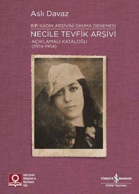 Necile Tevfik Arşivi Açıklamalı Kataloğu (1924-1954) 