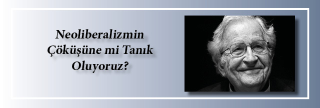 neoliberalizmin-cokusune-mi-tanik-oluyoruz