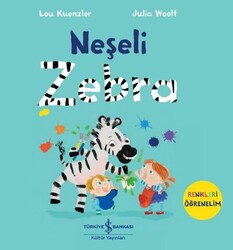 Lou Kuenzler - Neşeli Zebra - Renkleri Öğrenelim Lou Kuenzler - Neşeli Zebra - Renkleri Öğrenelim