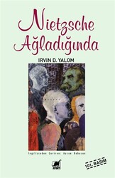 Irvin D. Yalom - Nietzsche Ağladığında Irvin D. Yalom - Nietzsche Ağladığında
