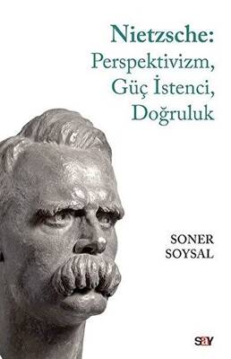 Nietzsche: Perspektivizm, Güç İstenci, Doğruluk