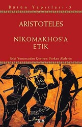 Aristoteles - Nikomakhos'a Etik Aristoteles - Nikomakhos'a Etik