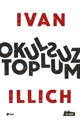 Ivan Illich - Okulsuz Toplum Ivan Illich - Okulsuz Toplum