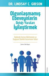 Lindsay Gibson - Olgunlaşmamış Ebeveynlerin Açtığı Yaraları İyileştirmek Lindsay Gibson - Olgunlaşmamış Ebeveynlerin Açtığı Yaraları İyileştirmek