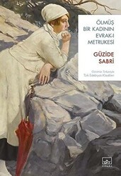 Güzide Sabri - Ölmüş Bir Kadının Evrak-ı Metrukesi Güzide Sabri - Ölmüş Bir Kadının Evrak-ı Metrukesi