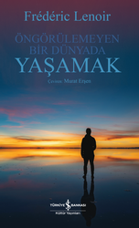 Frederic Lenoir - Öngörülemeyen Bir Dünyada Yaşamak Frederic Lenoir - Öngörülemeyen Bir Dünyada Yaşamak