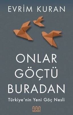 Onlar Göçtü Buradan-Türkiye'nin Yeni Göç Nesli