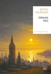 Orhan Veli Kanık - Orhan Veli - Bütün Hikayeleri Orhan Veli Kanık - Orhan Veli - Bütün Hikayeleri