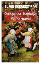 Tufan Erbarıştıran - Ortaçağ'da Kahkaha ve Karnaval Tufan Erbarıştıran - Ortaçağ'da Kahkaha ve Karnaval