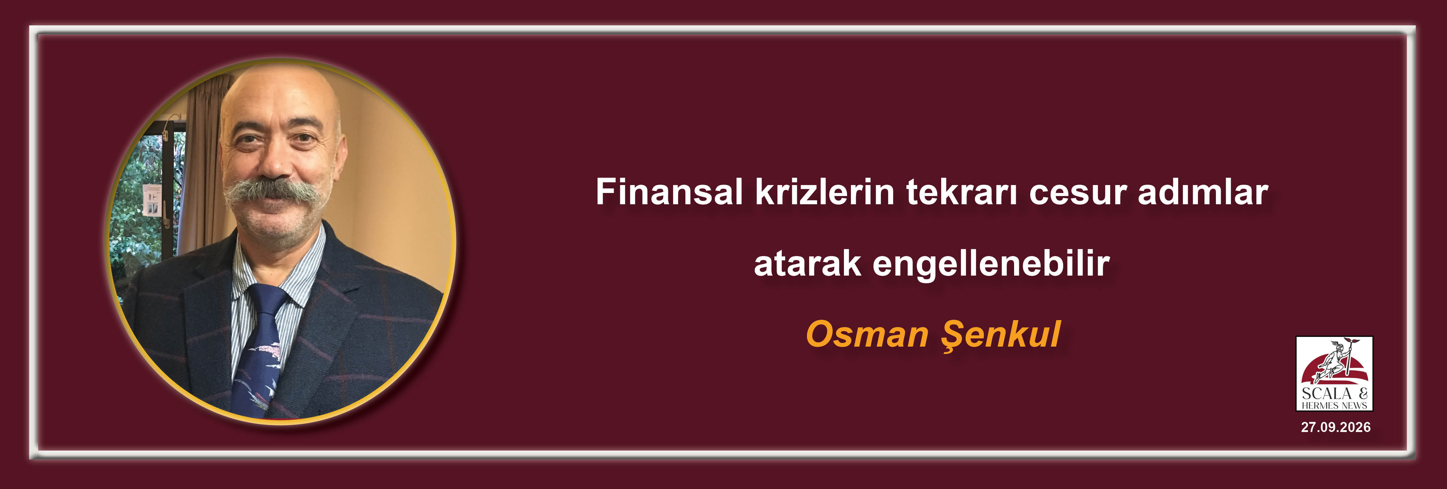 osman-senkul-finansal-krizlerin-tekrari-cesur-adimlar-atarak-engellenebilir