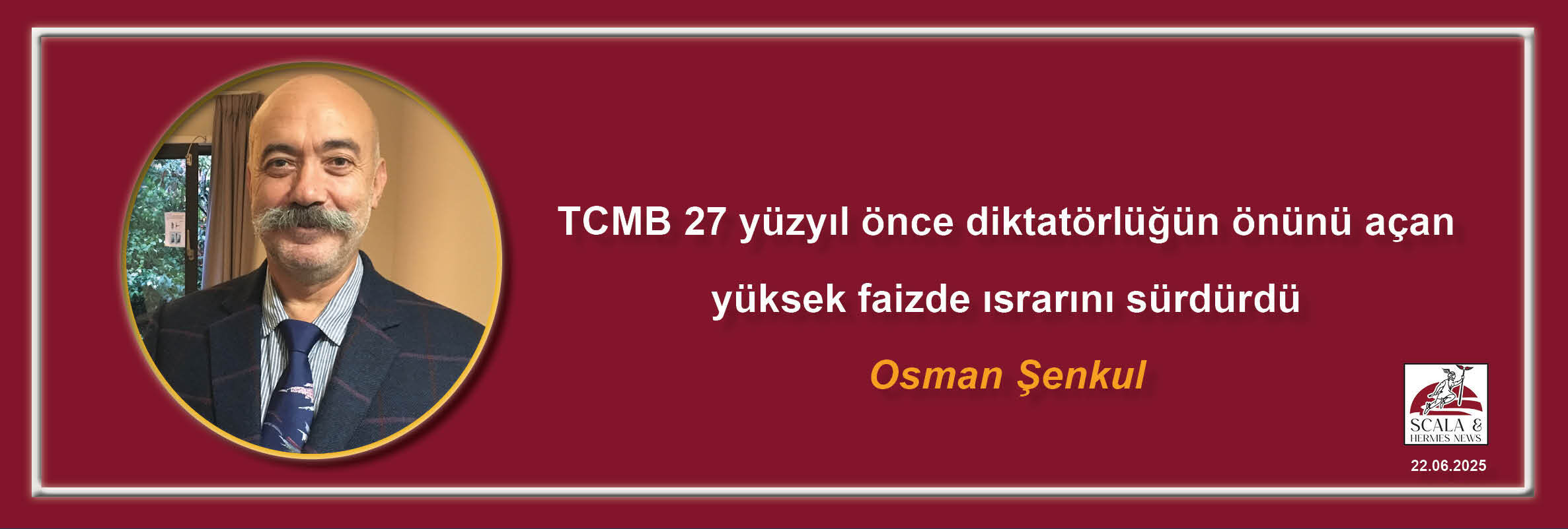 osman-senkul-tcmb-27-yuzyil-once-diktatorlugun-onunu-acan-yuksek-faizde-israrini-surdurdu