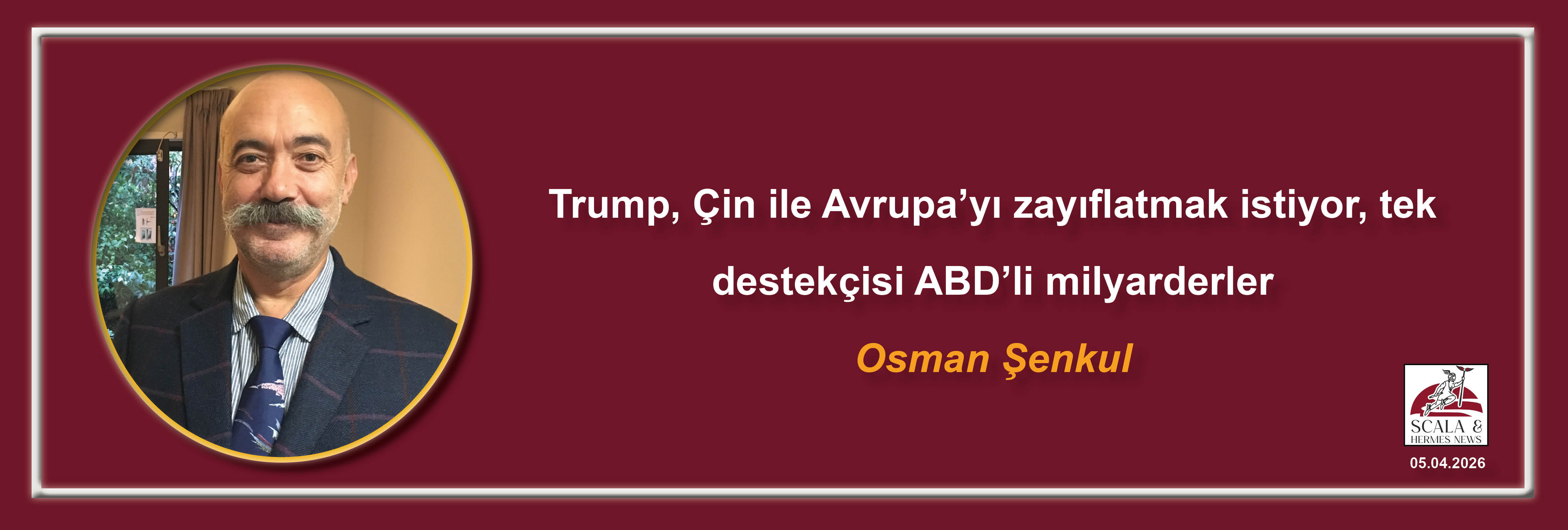 osman-senkul-trump-cin-ile-avrupayi-zayiflatmak-istiyor