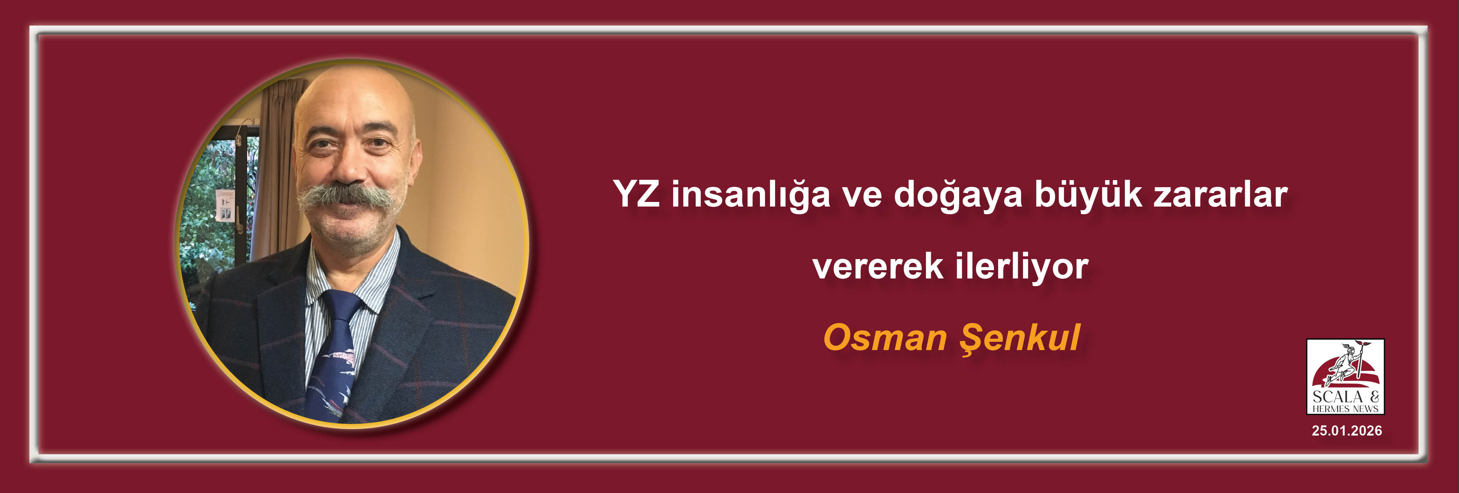 osman-senkul-yz-insanliga-ve-dogaya-buyuk-zararlar-vererek-ilerliyor