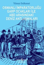 Yılmaz Dalkanat - Osmanlı İmparatorluğu Garp Ocakları İle ABD Arasındaki Yılmaz Dalkanat - Osmanlı İmparatorluğu Garp Ocakları İle ABD Arasındaki