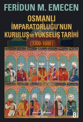 Osmanlı İmparatorluğu’nun Kuruluş ve Yükseliş Tarihi