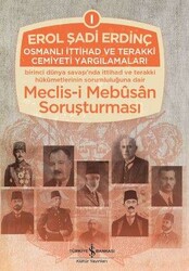 Erol Şadi Erdinç - Osmanlı İttihad ve Terakki Cemiyeti Yargılamaları Erol Şadi Erdinç - Osmanlı İttihad ve Terakki Cemiyeti Yargılamaları
