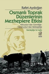 Rafet Aydoğan - Osmanlı Toprak Düzenlerinin Mezheplere Etkisi Rafet Aydoğan - Osmanlı Toprak Düzenlerinin Mezheplere Etkisi