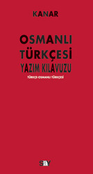 Mehmet Kanar - Osmanlı Türkçesi Yazım Kılavuzu Mehmet Kanar - Osmanlı Türkçesi Yazım Kılavuzu