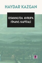 Haydar Kazgan - Osmanlı’da Avrupa Finans Kapitali Haydar Kazgan - Osmanlı’da Avrupa Finans Kapitali