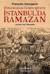 François Georgeon - Osmanlıdan Cumhuriyete İstanbul’da Ramazan François Georgeon - Osmanlıdan Cumhuriyete İstanbul’da Ramazan