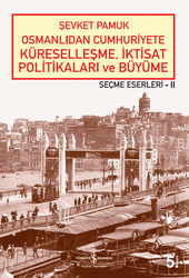ŞEVKET PAMUK - Osmanlıdan Cumhuriyete Küreselleşme ŞEVKET PAMUK - Osmanlıdan Cumhuriyete Küreselleşme