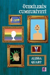 Alissa Quart - Ötekilerin Cumhuriyeti Alissa Quart - Ötekilerin Cumhuriyeti