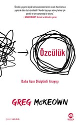 Greg McKeown - Özcülük: Daha Azın Disiplinli Arayışı Greg McKeown - Özcülük: Daha Azın Disiplinli Arayışı