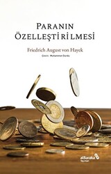 Friedrich August von Hayek - Paranın Özelleştirilmesi Friedrich August von Hayek - Paranın Özelleştirilmesi