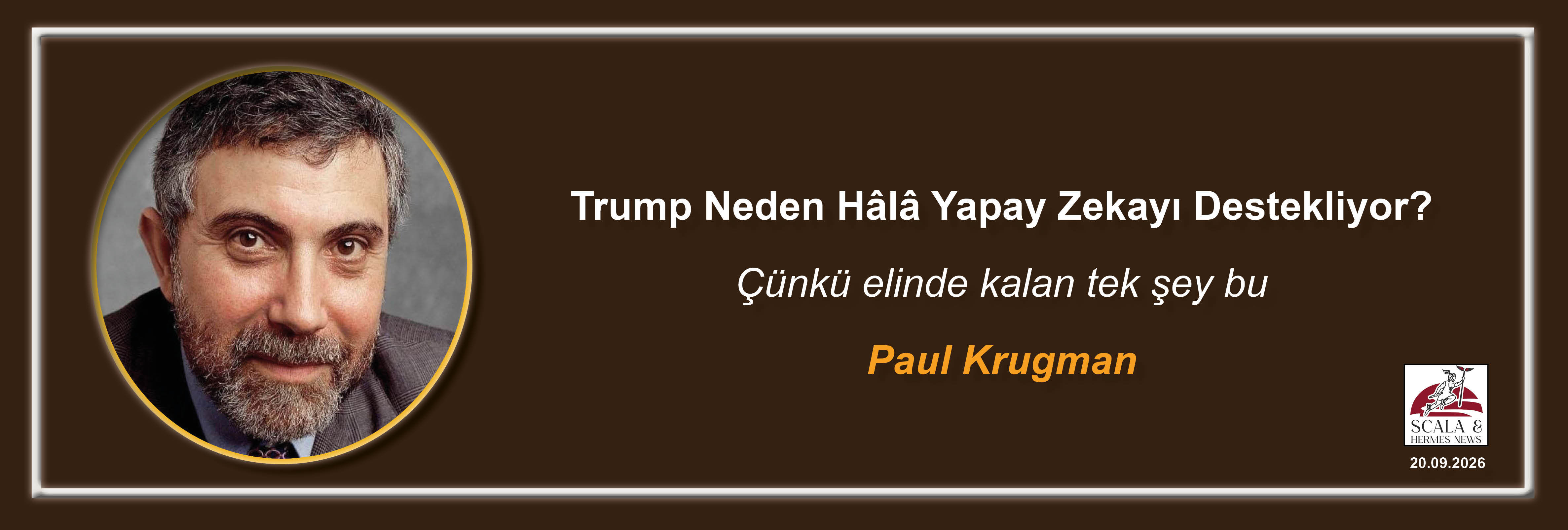 paul-krugman-trump-neden-hl-yapay-zekayi-destekliyor-cunku-elinde-kalan-tek-sey-bu