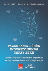 A.K. Pradeep , Andrew Appel , Stan Sthanunathan - Pazarlama ve Ürün İnovasyonunda Yapay Zeka A.K. Pradeep , Andrew Appel , Stan Sthanunathan - Pazarlama ve Ürün İnovasyonunda Yapay Zeka