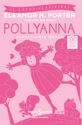 Eleanor H. Porter - Pollyanna (Kısaltılmış Metin) Eleanor H. Porter - Pollyanna (Kısaltılmış Metin)