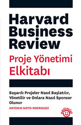 Antonio Nieto Rodriguez - Proje Yönetimi Elkitabı - Harvard Business Review Antonio Nieto Rodriguez - Proje Yönetimi Elkitabı - Harvard Business Review